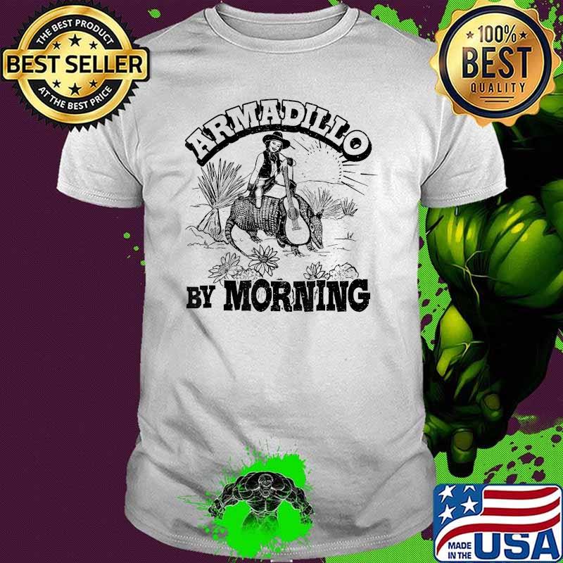 Armadillo by Morning funny cowgirl pun music country Texas Shirt