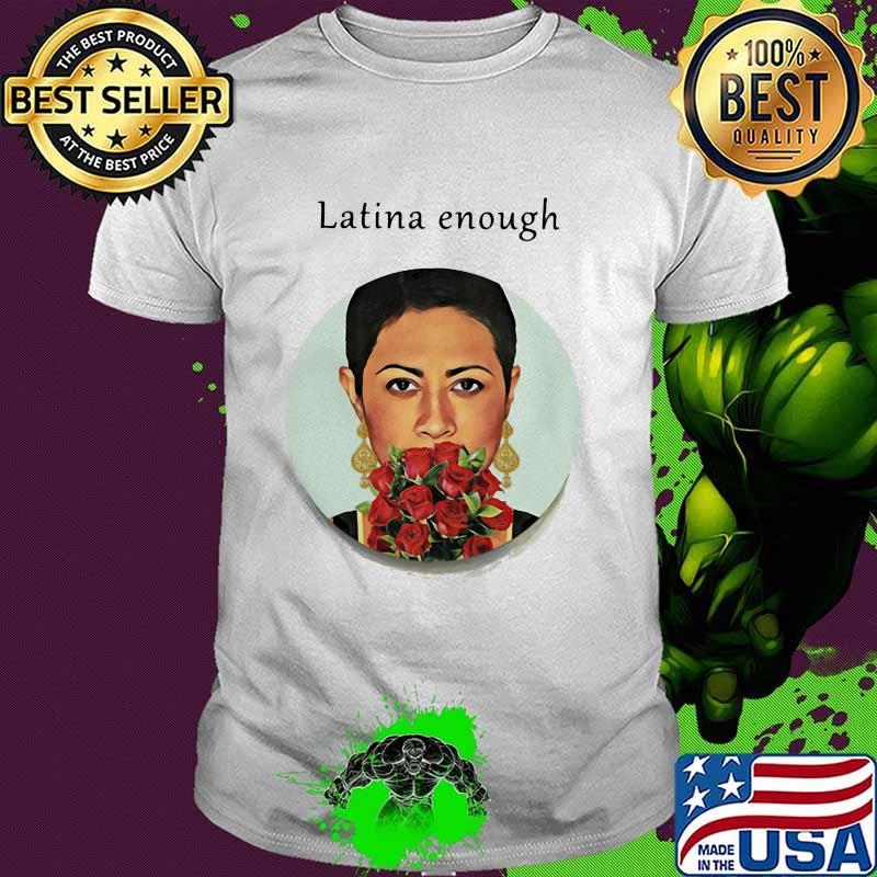 Latina Enough Rose Shirt