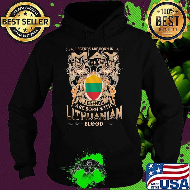 Legends Are Born In May But The Real Legends Are Born With Lithuanian Blood Hoodie Legends Are Born In May But The Real Legends Are Born With Lithuanian Blood Hoodie