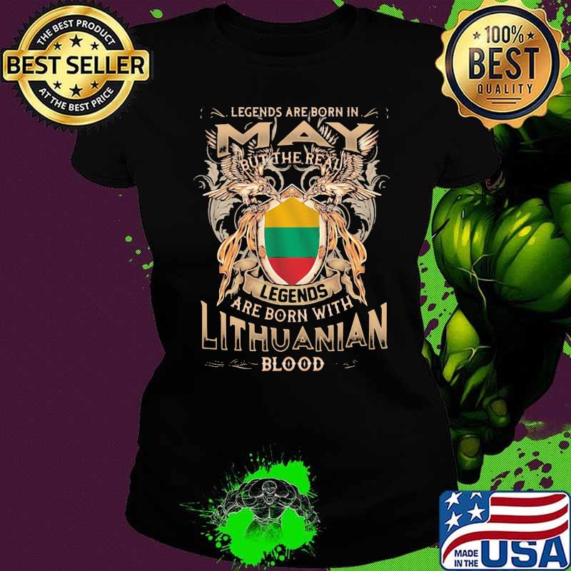 Legends Are Born In May But The Real Legends Are Born With Lithuanian Blood Ladies tee Legends Are Born In May But The Real Legends Are Born With Lithuanian Blood Ladies tee