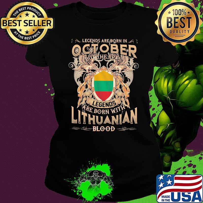 Legends Are Born In October But The Real Legends Are Born With Lithuanian Blood Ladies tee Legends Are Born In October But The Real Legends Are Born With Lithuanian Blood Ladies tee