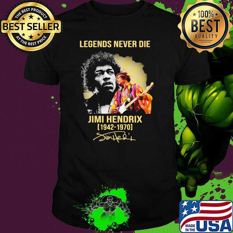 Legends Never Die Jimi Hendrix 1942 1970 Signature Shirt