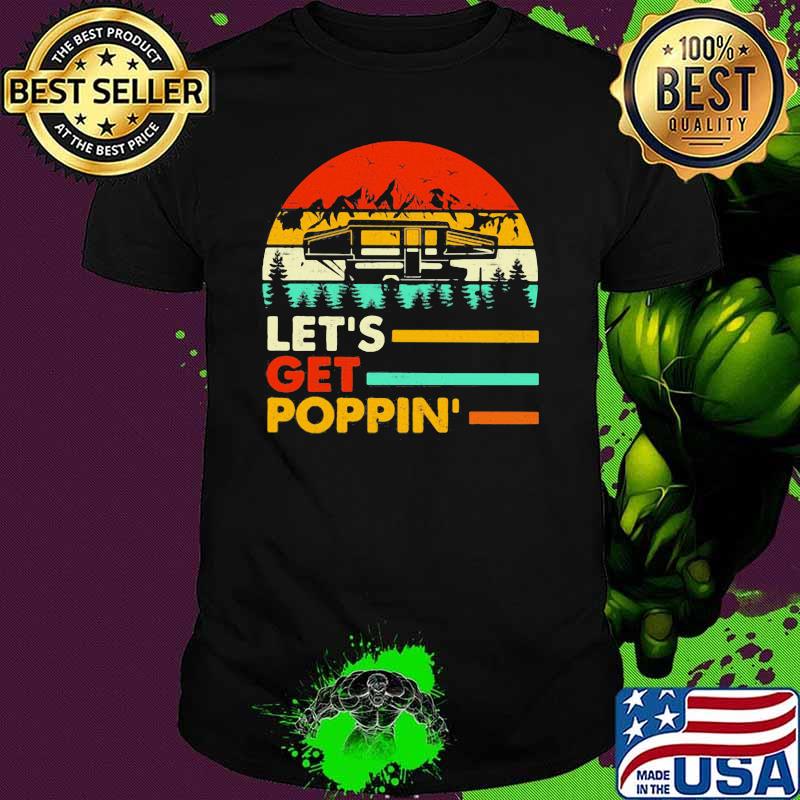 Let's Get Poppin' Camping Vintage shirt