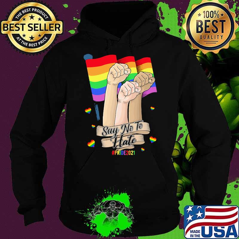 LGBT Say No To Hate Pride 2021 Shirt Hoodie LGBT Say No To Hate Pride 2021 Shirt Hoodie