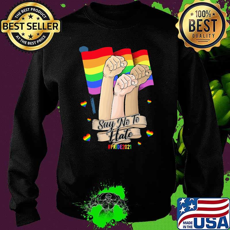 LGBT Say No To Hate Pride 2021 Shirt Sweater LGBT Say No To Hate Pride 2021 Shirt Sweater