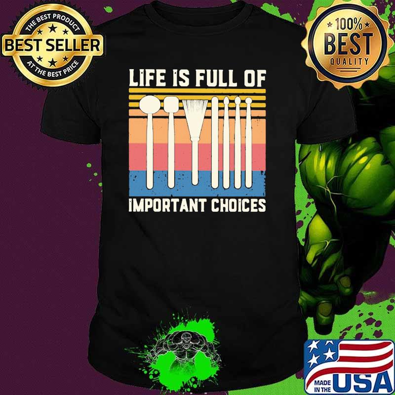 Life IS Full Of Important Choices Vintage shirt
