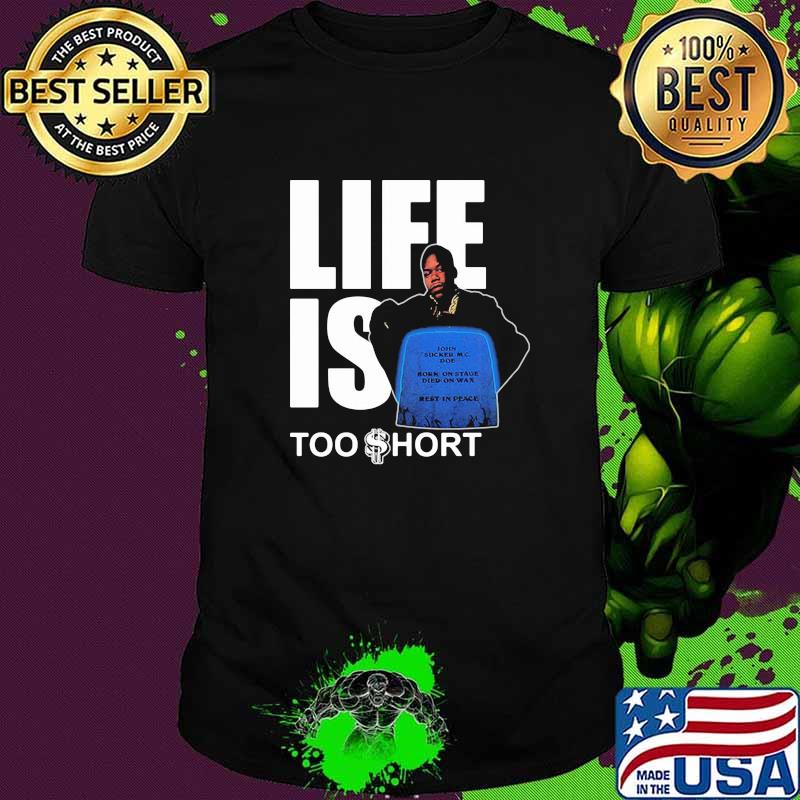 Life is too short shirt