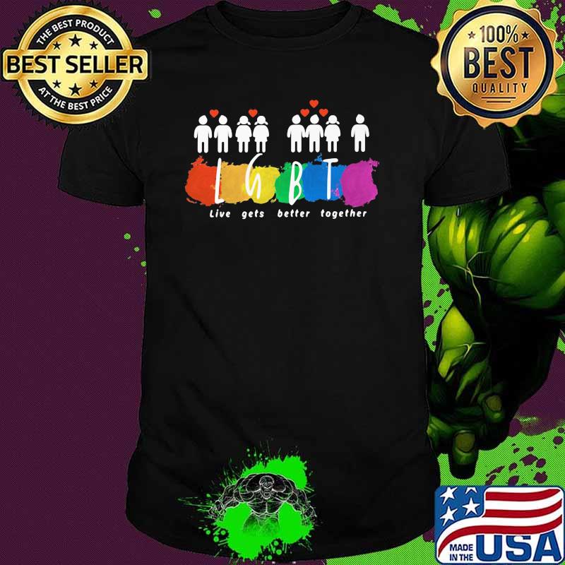 Live gets better together LGBT Shirt