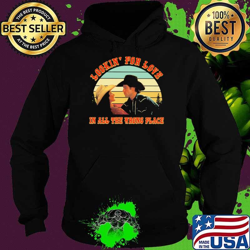 Lookin’ For Love In All The Wrong Place Vintage Shirt Hoodie Lookin’ For Love In All The Wrong Place Vintage Shirt Hoodie