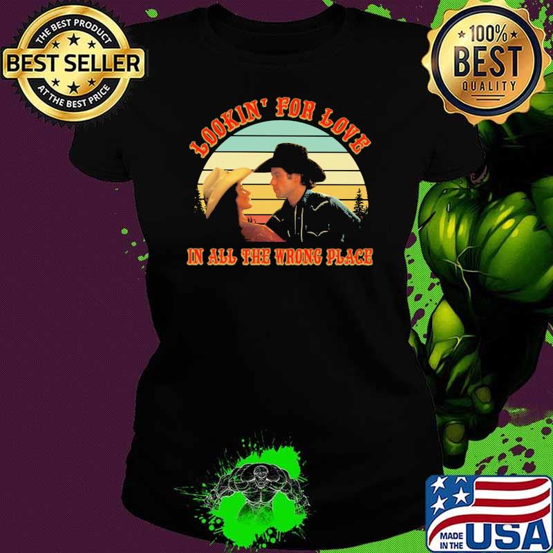 Lookin’ For Love In All The Wrong Place Vintage Shirt Ladies tee Lookin’ For Love In All The Wrong Place Vintage Shirt Ladies tee