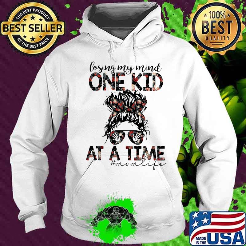 Losing My Mind One Kid At A Time Mom Life Flower Shirt Hoodie Losing My Mind One Kid At A Time Mom Life Flower Shirt Hoodie