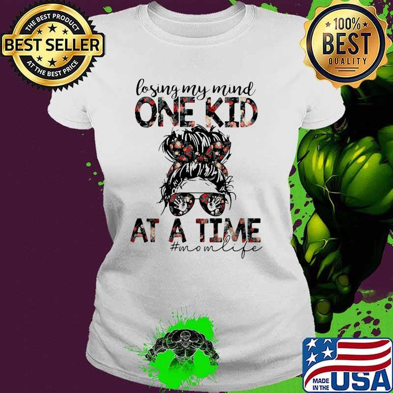 Losing My Mind One Kid At A Time Mom Life Flower Shirt Ladies tee Losing My Mind One Kid At A Time Mom Life Flower Shirt Ladies tee