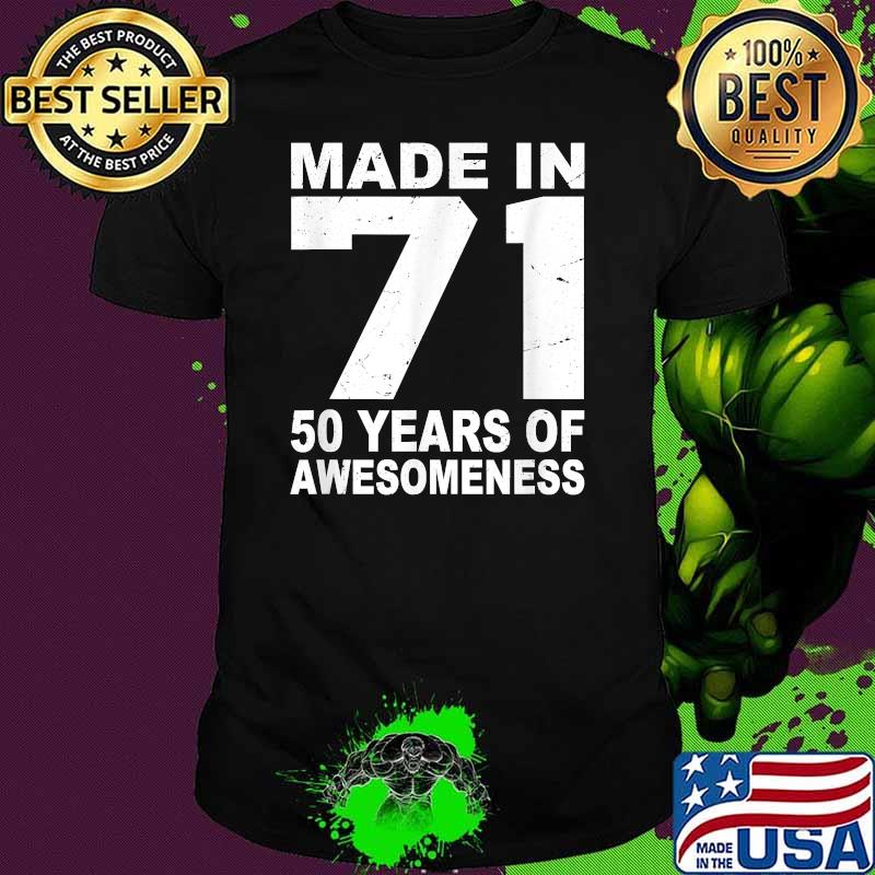 Made in 71 50 Years of Awesomeness 1971 Anniversary Shirt