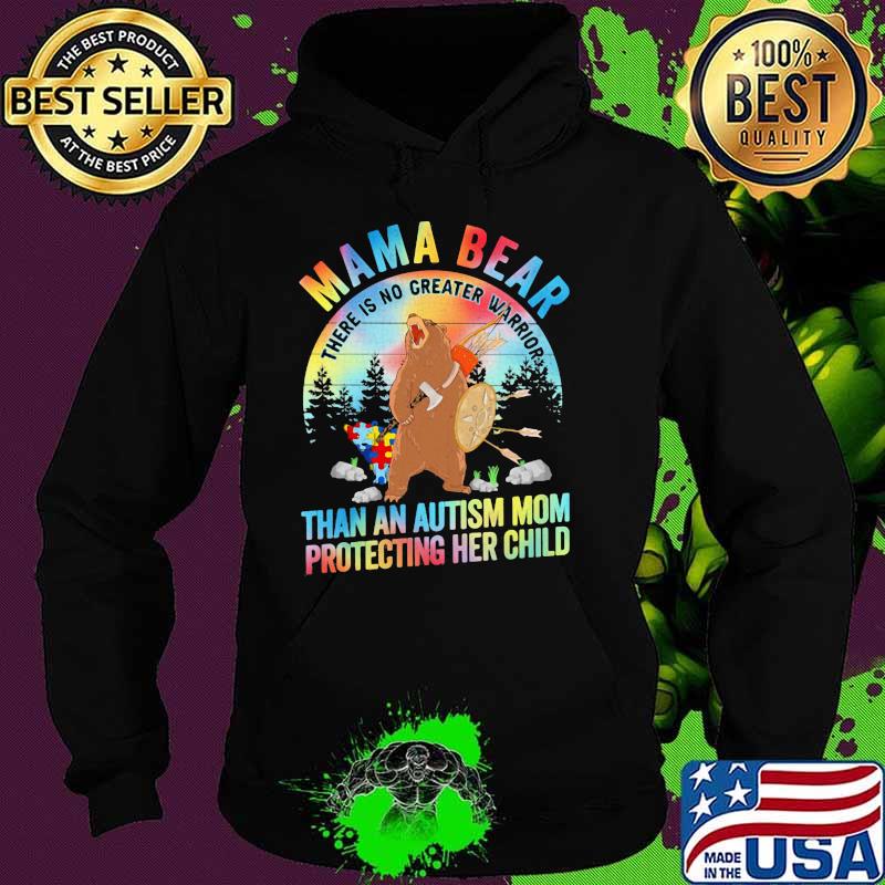 Mama Bear There is no greater warrior than a mom protecting her child Autism Shirt Hoodie Mama Bear There is no greater warrior than a mom protecting her child Autism Shirt Hoodie