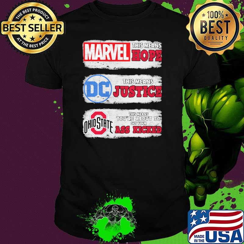 Marvel this means hope DC Comics this means justica Ohio State This Means About to get your ass kicked shirt