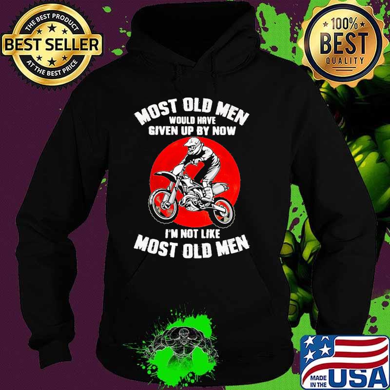 Most Old Men Would Have Given Up By Now I'm Not Like Most Old Men Motocross Blood Moon Shirt Hoodie Most Old Men Would Have Given Up By Now I'm Not Like Most Old Men Motocross Blood Moon Shirt Hoodie