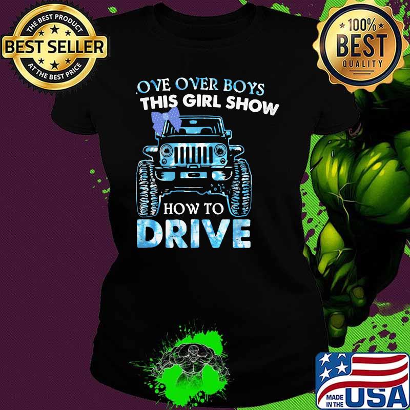 Move Over Boys Let This Girl Show How To Drive Jeep Shirt Ladies tee Move Over Boys Let This Girl Show How To Drive Jeep Shirt Ladies tee