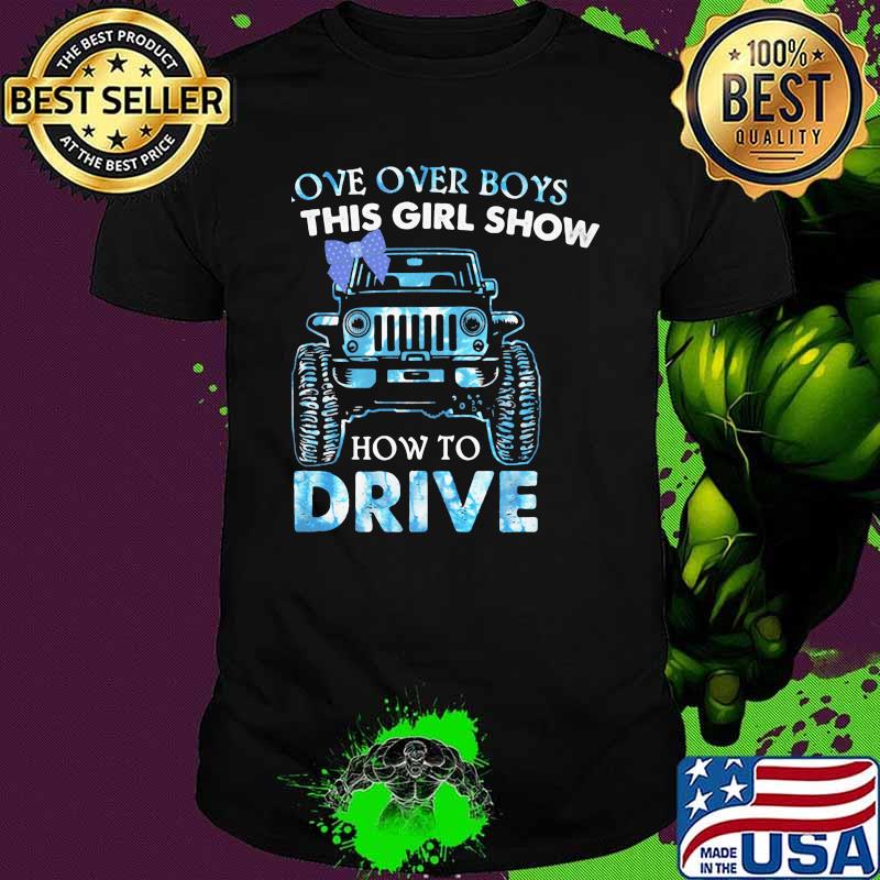 Move Over Boys Let This Girl Show How To Drive Jeep Shirt
