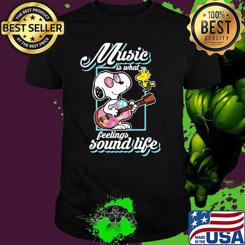 Music is what feelings sound life snoopy guitar hippie shirt