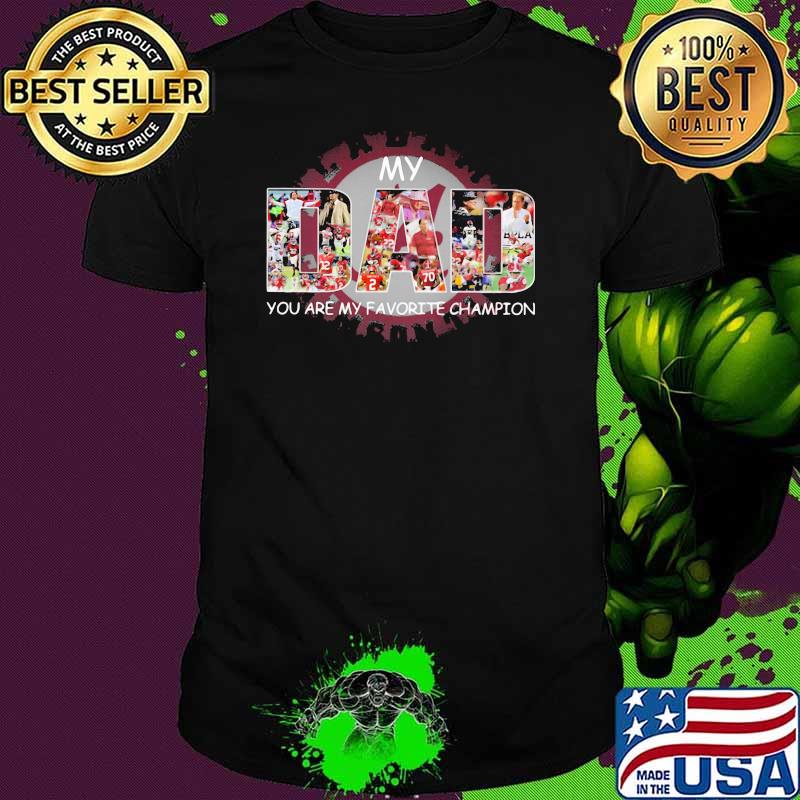 My dad you are my favorite champion alabama crimson tide shirt