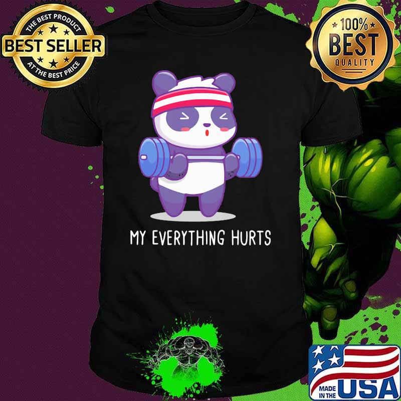 My Everything Hurts Panda Lifting Shirt