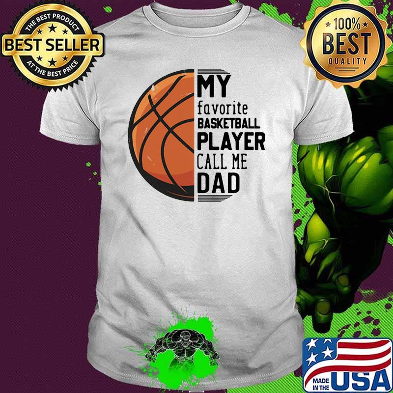 My Favorite Basketball Player Call Me Dad Shirt