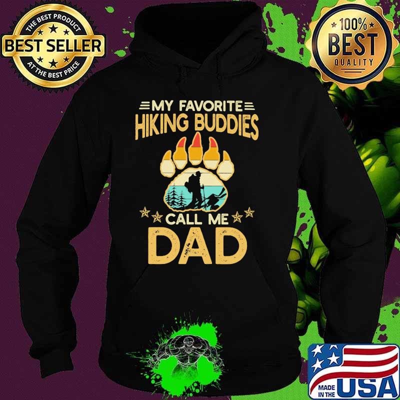 My Favorite Hiking Buddies Call Me Dad Bear Foot Vintage Hoodie My Favorite Hiking Buddies Call Me Dad Bear Foot Vintage Hoodie