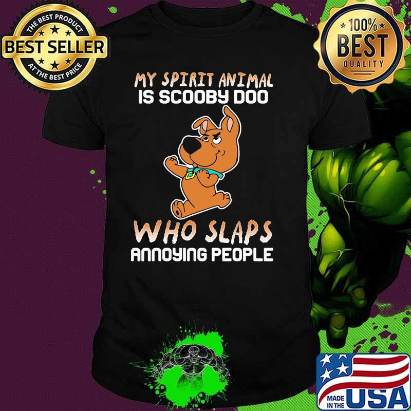 My Spirit Animal Is Baby Scooby Doo Who Slaps Annoying People Shirt
