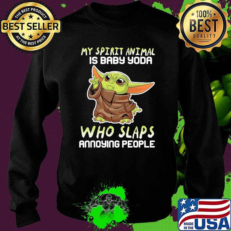 My Stupid Animal Is Baby Yoda Who Slaps Annoying People Shirt Sweater My Stupid Animal Is Baby Yoda Who Slaps Annoying People Shirt Sweater