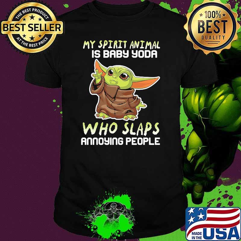 My Stupid Animal Is Baby Yoda Who Slaps Annoying People Shirt My Stupid Animal Is Baby Yoda Who Slaps Annoying People Shirt