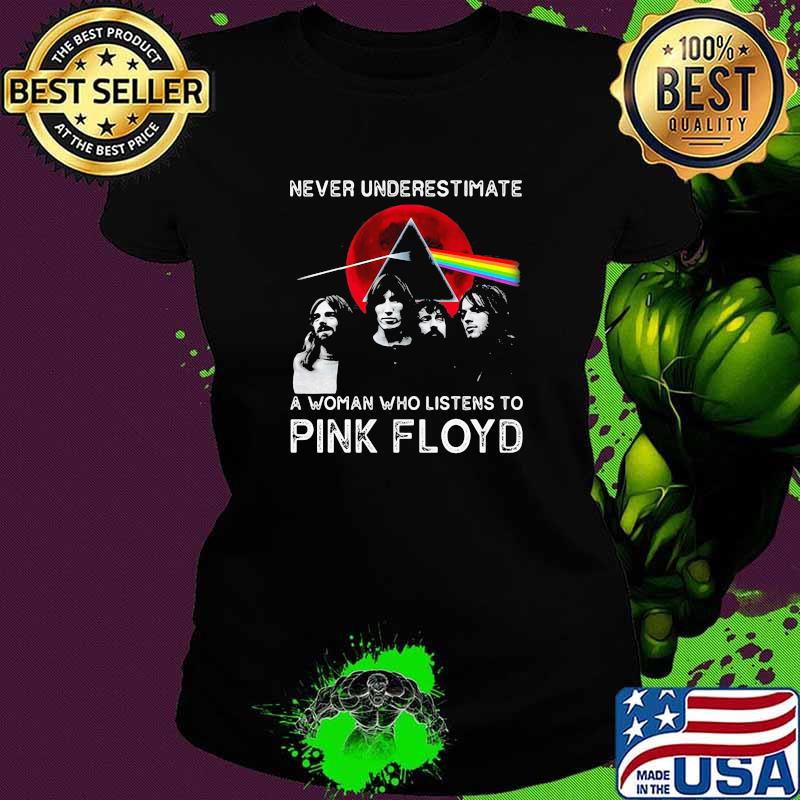 Never underestimate a woman who listens to pink floyd blood moon Ladies tee Never underestimate a woman who listens to pink floyd blood moon Ladies tee
