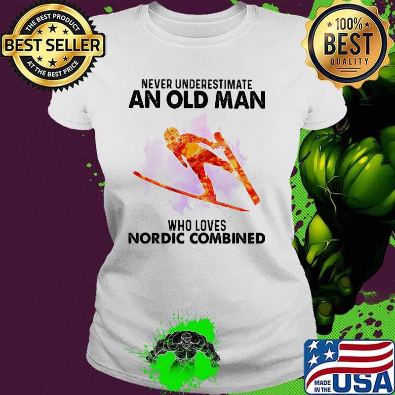 Never Underestimate An Old Man Who Loves Nordic Combined Watercolor Ladies tee Never Underestimate An Old Man Who Loves Nordic Combined Watercolor Ladies tee