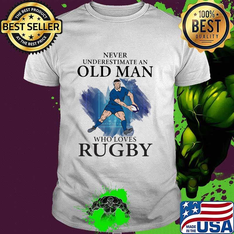 Never Underestimate An Old Man Who Loves Rugby Shirt