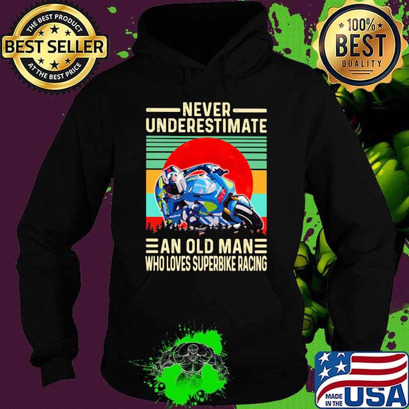 Never Underestimate An Old Man Who Loves Superbiker Racing Blood Moon Vintage Shirt Hoodie Never Underestimate An Old Man Who Loves Superbiker Racing Blood Moon Vintage Shirt Hoodie