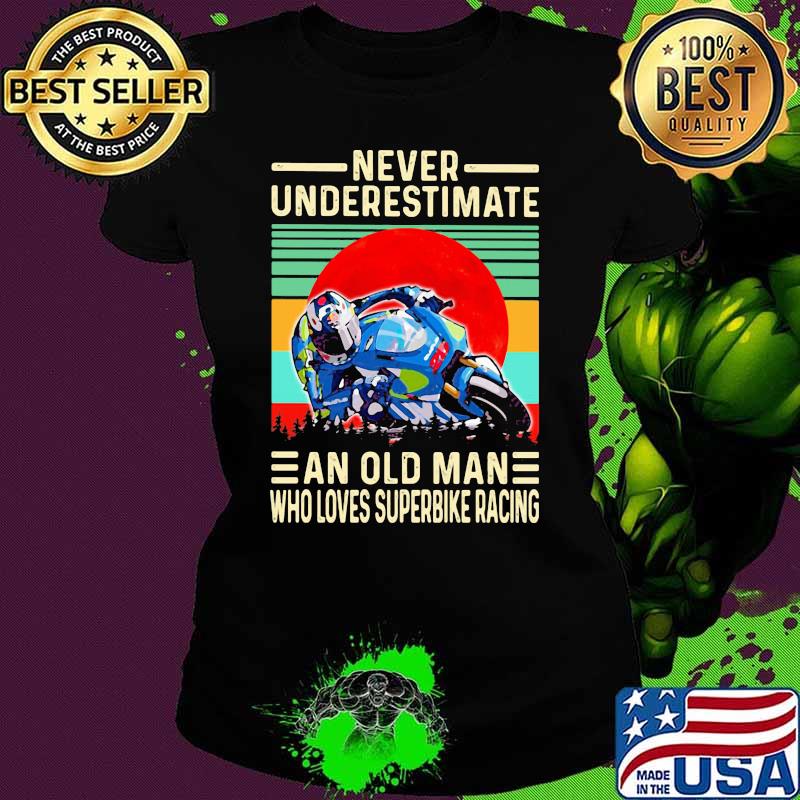 Never Underestimate An Old Man Who Loves Superbiker Racing Blood Moon Vintage Shirt Ladies tee Never Underestimate An Old Man Who Loves Superbiker Racing Blood Moon Vintage Shirt Ladies tee