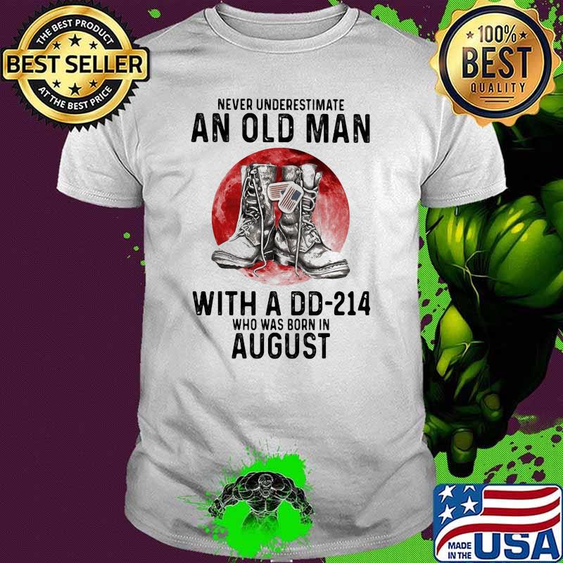 Never Underestimate An Old Man With A DD 214 Who Was Born In August Blood Moon Shirt
