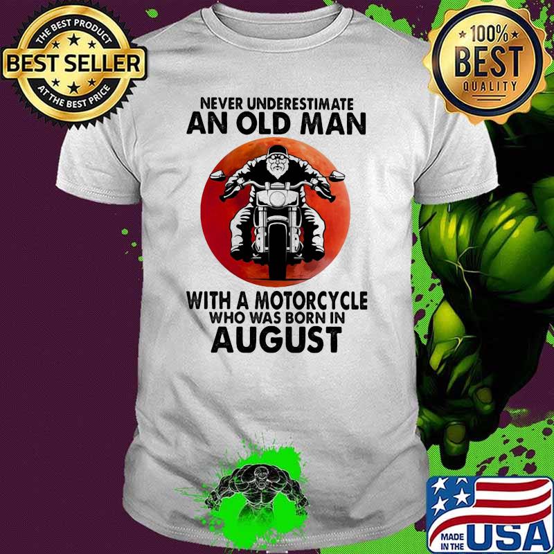 Never Underestimate An Old Man With A Motorcycle Who Was Born In August Blood Moon Shirt