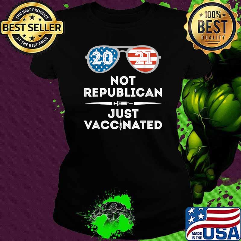 Not Republican Just Vaccinated American Flag Shirt Ladies tee Not Republican Just Vaccinated American Flag Shirt Ladies tee
