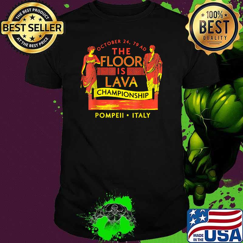 October The Floor Is Lava Championship Pompeli Italy Shirt