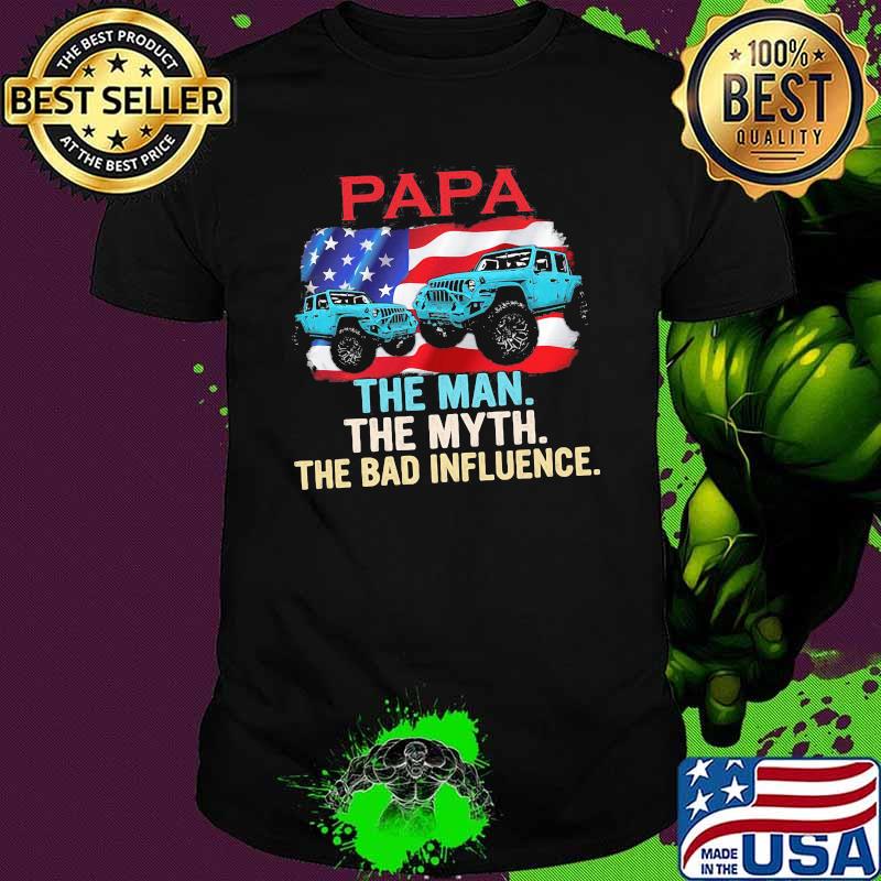 Papa THe Man The Myth The Bad Influence Jeep American Flag Shirt
