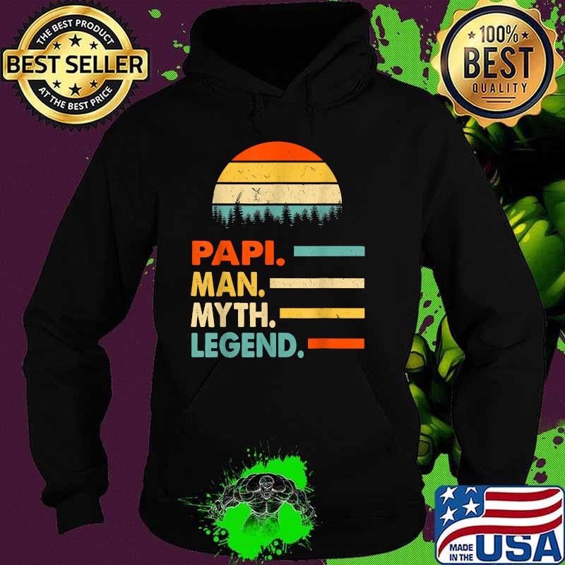 Papi The Man The Myth The Legend Vintage Shirt Hoodie Papi The Man The Myth The Legend Vintage Shirt Hoodie