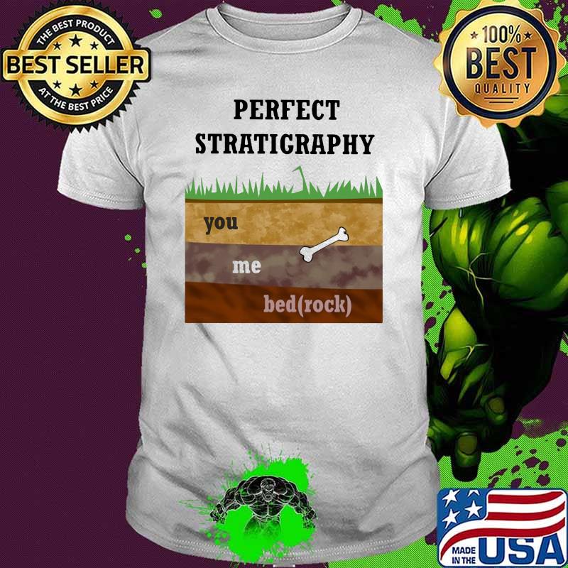 Perfect Stratigraphy You Me Bedrock Shirt