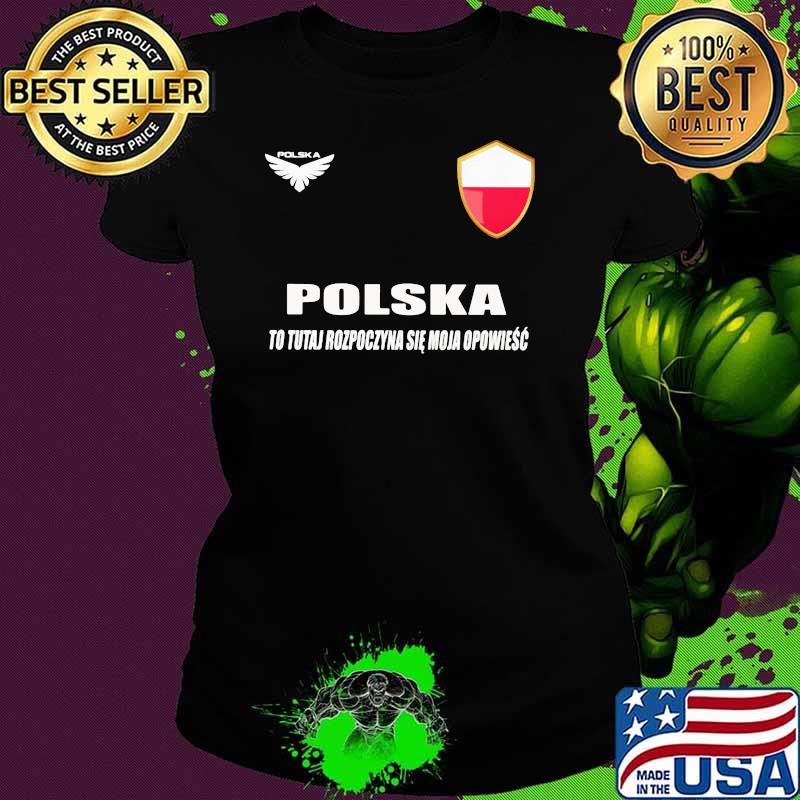 Poland DSA 7 Polska To Tutaj Rozpoczyna Sie Moja Opowiesc Shirt Ladies tee Poland DSA 7 Polska To Tutaj Rozpoczyna Sie Moja Opowiesc Shirt Ladies tee