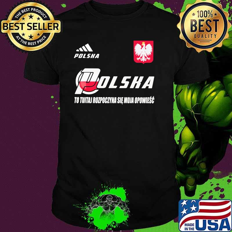 Poland DSA 8 To Tutaj Rozpoczyna Sie Moja Opowiesc Polska Shirt