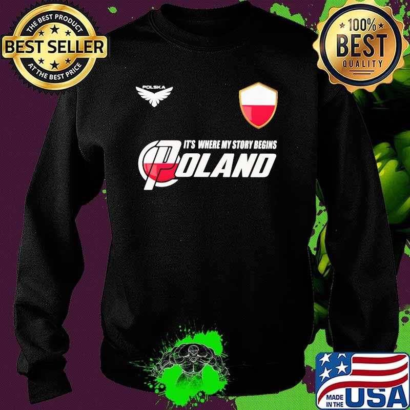 Poland DSA1 It's Where My Story Begins Polska Shirt Sweater Poland DSA1 It's Where My Story Begins Polska Shirt Sweater