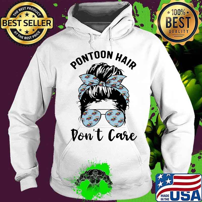 Pontoon Hair Don't Care Girl Shirt Hoodie Pontoon Hair Don't Care Girl Shirt Hoodie