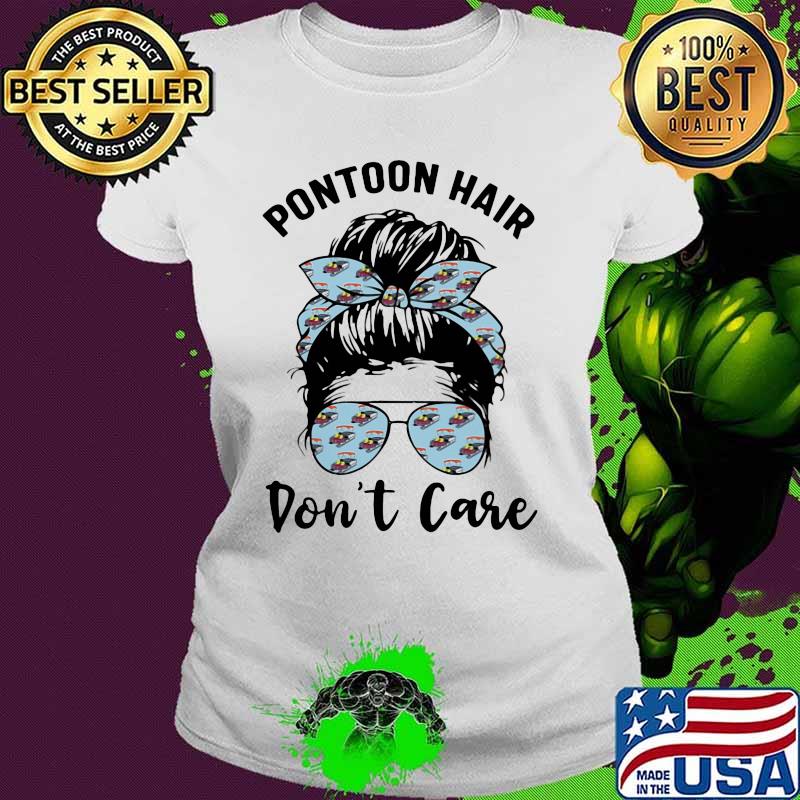 Pontoon Hair Don't Care Girl Shirt Ladies tee Pontoon Hair Don't Care Girl Shirt Ladies tee