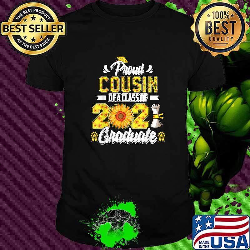 Proud Cousin of a Class of 2021 Graduate Senior 21 Sunflower Shirt