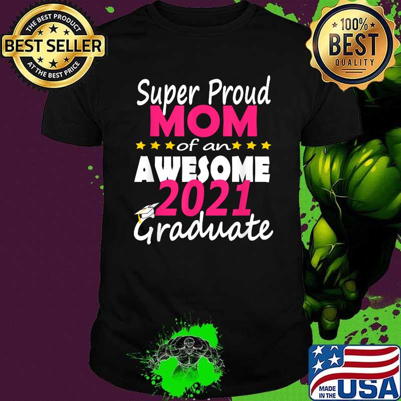 Proud Mom Class of 2021 Senior Graduate Grad Family Shirt