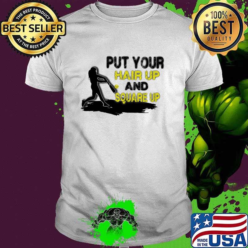 Put Your Hair Up And Square Up Softball Shirt
